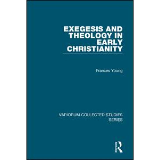 Exegesis and Theology in Early Christianity Exegesis and Theology in Early Christianity