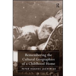 Remembering the Cultural Geographies of a Childhood Home Remembering the Cultural Geographies of a Childhood Home