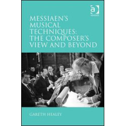 Messiaen's Musical Techniques: The Composer's View and Beyond