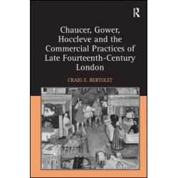 Chaucer, Gower, Hoccleve and the Commercial Practices of Late Fourteenth-Century London