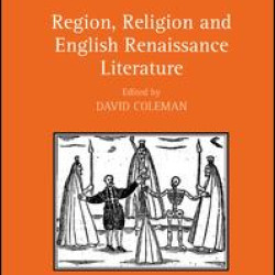 Region, Religion and English Renaissance Literature Region, Religion and English Renaissance Literature