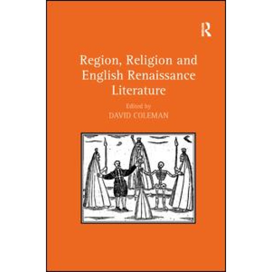 Region, Religion and English Renaissance Literature Region, Religion and English Renaissance Literature
