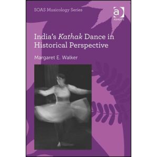 India's Kathak Dance in Historical Perspective India's Kathak Dance in Historical Perspective