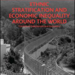 Ethnic Stratification and Economic Inequality around the World Ethnic Stratification and Economic Inequality around the World