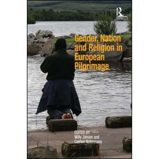 Gender, Nation and Religion in European Pilgrimage Gender, Nation and Religion in European Pilgrimage