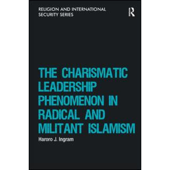 The Charismatic Leadership Phenomenon in Radical and Militant Islamism The Charismatic Leadership Phenomenon in Radical and Militant Islamism