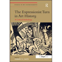 The Expressionist Turn in Art History The Expressionist Turn in Art History
