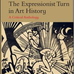 The Expressionist Turn in Art History The Expressionist Turn in Art History