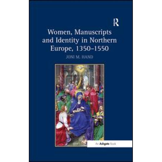 Women, Manuscripts and Identity in Northern Europe, 1350–1550