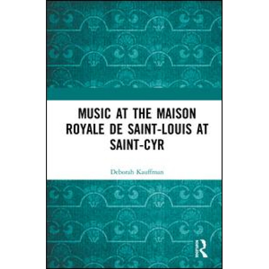 Music at the Maison royale de Saint-Louis at Saint-Cyr Music at the Maison royale de Saint-Louis at Saint-Cyr