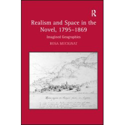 Realism and Space in the Novel, 1795-1869 Realism and Space in the Novel, 1795-1869
