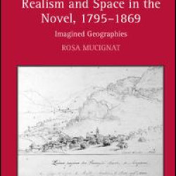 Realism and Space in the Novel, 1795-1869 Realism and Space in the Novel, 1795-1869
