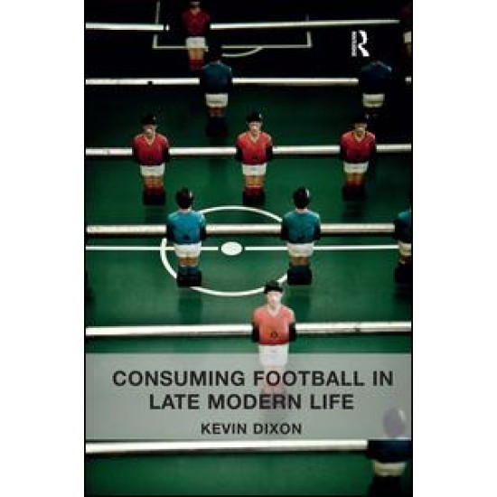 Consuming Football in Late Modern Life