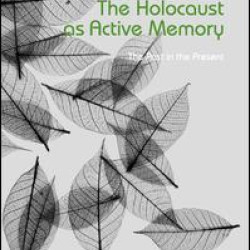 The Holocaust as Active Memory