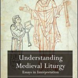 Understanding Medieval Liturgy Understanding Medieval Liturgy