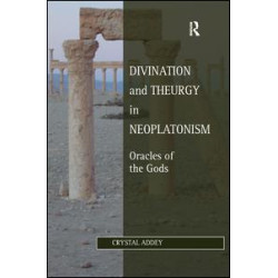 Divination and Theurgy in Neoplatonism Divination and Theurgy in Neoplatonism