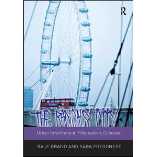 The Radicals' City: Urban Environment, Polarisation, Cohesion The Radicals' City: Urban Environment, Polarisation, Cohesion