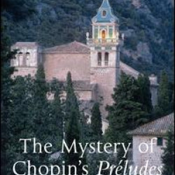 The Mystery of Chopin's Préludes The Mystery of Chopin's Préludes