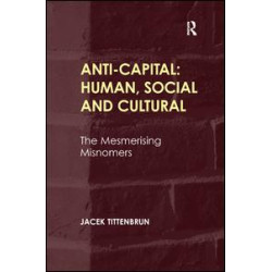 Anti-Capital: Human, Social and Cultural