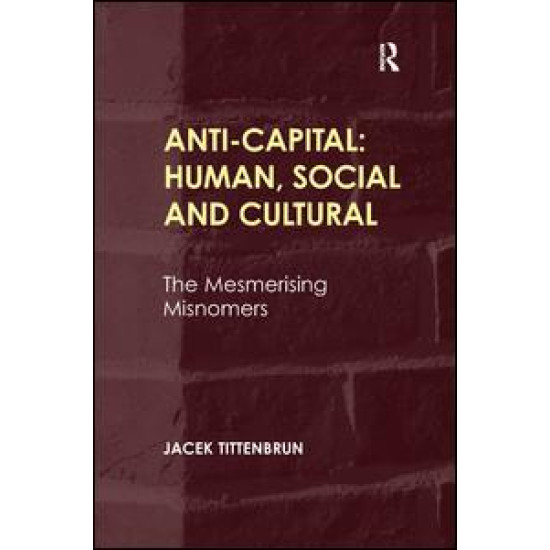 Anti-Capital: Human, Social and Cultural Anti-Capital: Human, Social and Cultural