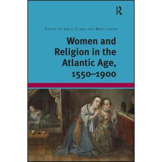 Women and Religion in the Atlantic Age, 1550-1900