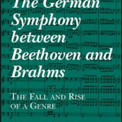 The German Symphony between Beethoven and Brahms The German Symphony between Beethoven and Brahms