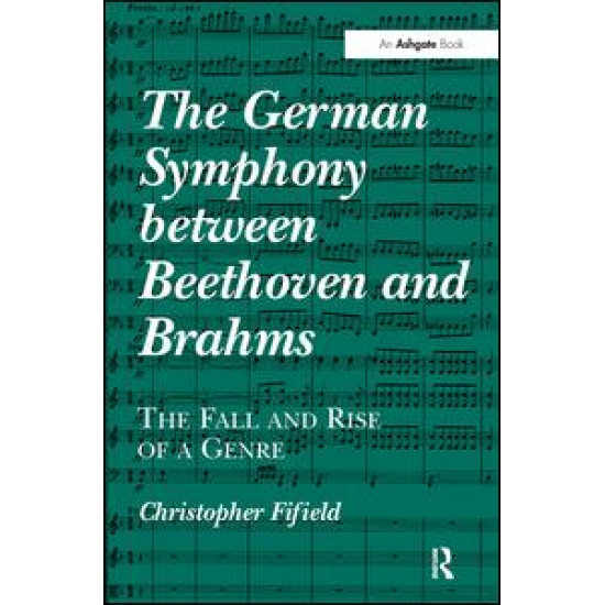 The German Symphony between Beethoven and Brahms The German Symphony between Beethoven and Brahms