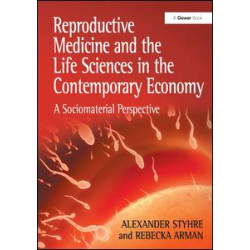 Reproductive Medicine and the Life Sciences in the Contemporary Economy Reproductive Medicine and the Life Sciences in the Contemporary Economy
