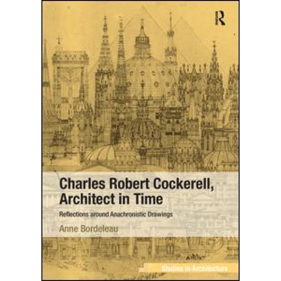 Charles Robert Cockerell, Architect in Time Charles Robert Cockerell, Architect in Time