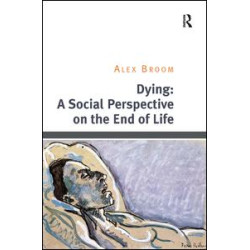 Dying: A Social Perspective on the End of Life Dying: A Social Perspective on the End of Life