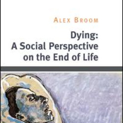 Dying: A Social Perspective on the End of Life Dying: A Social Perspective on the End of Life