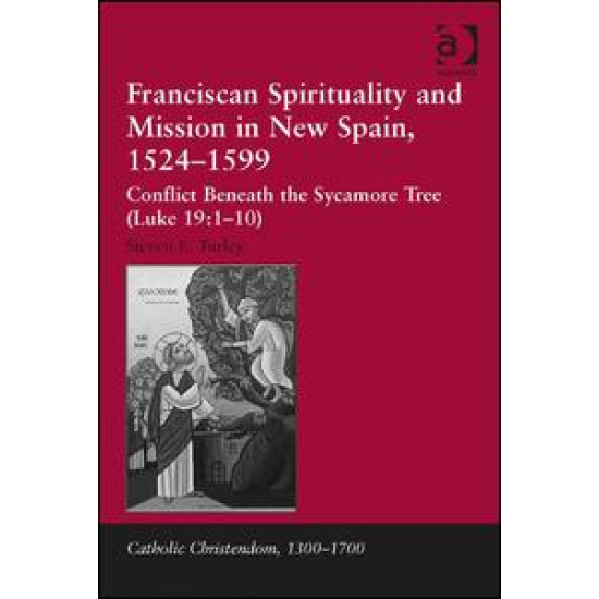 Franciscan Spirituality and Mission in New Spain, 1524-1599