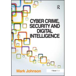 Cyber Crime, Security and Digital Intelligence Cyber Crime, Security and Digital Intelligence