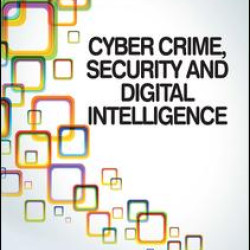 Cyber Crime, Security and Digital Intelligence
