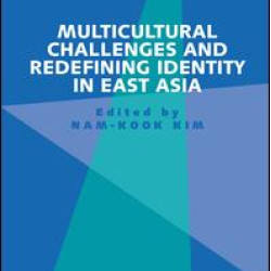 Multicultural Challenges and Redefining Identity in East Asia Multicultural Challenges and Redefining Identity in East Asia