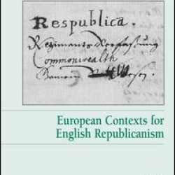 European Contexts for English Republicanism European Contexts for English Republicanism