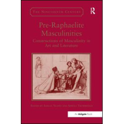 Pre-Raphaelite Masculinities Pre-Raphaelite Masculinities