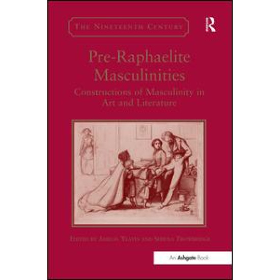 Pre-Raphaelite Masculinities Pre-Raphaelite Masculinities