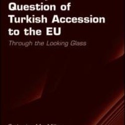 Discourse, Identity and the Question of Turkish Accession to the EU Discourse, Identity and the Question of Turkish Accession to the EU