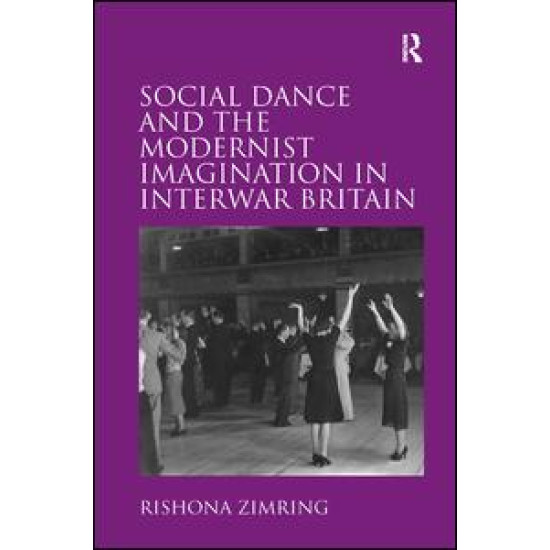 Social Dance and the Modernist Imagination in Interwar Britain Social Dance and the Modernist Imagination in Interwar Britain