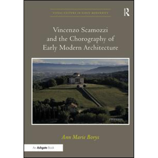 Vincenzo Scamozzi and the Chorography of Early Modern Architecture