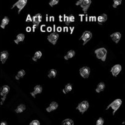 Art in the Time of Colony
