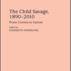The Child Savage, 1890–2010 The Child Savage, 1890–2010