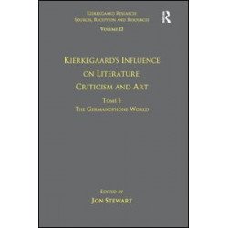 Volume 12, Tome I: Kierkegaard's Influence on Literature, Criticism and Art