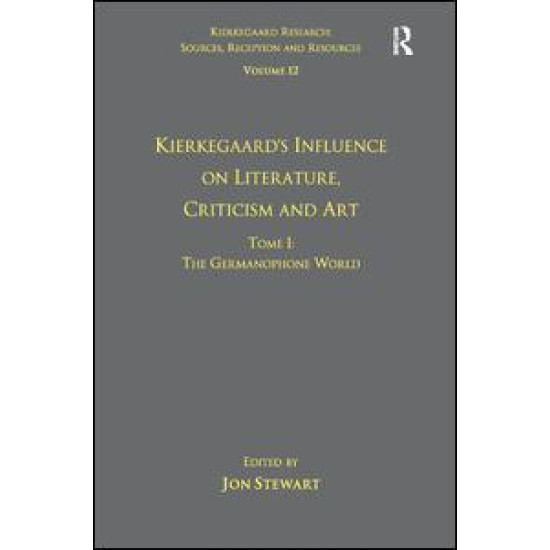 Volume 12, Tome I: Kierkegaard's Influence on Literature, Criticism and Art