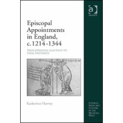 Episcopal Appointments in England, c. 1214–1344 Episcopal Appointments in England, c. 1214–1344