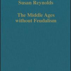 The Middle Ages without Feudalism The Middle Ages without Feudalism