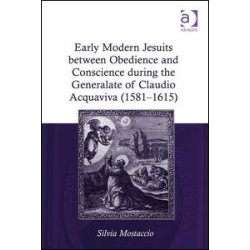 Early Modern Jesuits between Obedience and Conscience during the Generalate of Claudio Acquaviva (1581-1615) Early Modern Jesuits between Obedience and Conscience during the Generalate of Claudio Acquaviva (1581-1615)