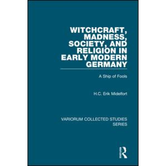 Witchcraft, Madness, Society, and Religion in Early Modern Germany