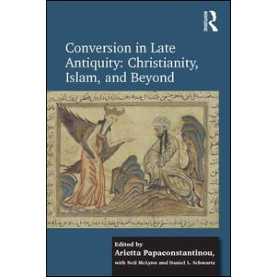 Conversion in Late Antiquity: Christianity, Islam, and Beyond